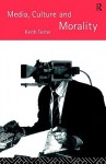 Media Culture & Morality - Keith Tester