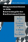 Organization with Incomplete Information: Essays in Economic Analysis: A Tribute to Roy Radner - Mukul Majumdar