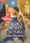 Die Waffen des Herzens. Roman. - Virginia Henley