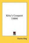 Kitty's conquest - Charles King