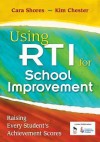 Using Rti for School Improvement: Raising Every Student's Achievement Scores - Cara Shores, Kim Chester