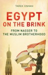 Egypt on the Brink: From Nasser to the Muslim Brotherhood, Revised and Updated - Tarek Osman