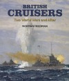 British Cruisers: Two World Wars and After - Norman Friedman