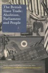 The British Slave Trade: Abolition, Parliament And People - Unwin Farrell, James Walvin