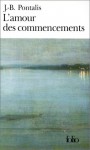 L'amour des commencements (Broché) - Jean-Bertrand Pontalis