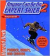 Anyone Can Be an Expert Skier 2: Powder, Bumps, and Carving, Revised Edition - Harald R. Harb