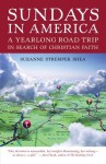 Sundays in America: A Yearlong Road Trip in Search of Christian Faith - Suzanne Strempek Shea