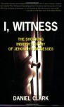 I, Witness: The Shocking Insider's Story of Jehovah's Witnesses - Dan Clark