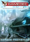 Gamedec. Sprzedawcy lokomotyw - Marcin Przybyłek