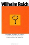 The Sexual Revolution: Toward a Self-Regulating Character Structure - Wilhelm Reich, Theodore P. Wolfe