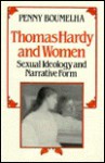 Thomas Hardy and Women: Sexual Ideology and Narrative Form - Penny Boumelha