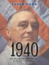 1940: FDR, Willkie, Lindbergh, Hitler---the Election Amid the Storm - Susan Dunn, Corey Snow