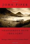 Dangerous Duty of Delight: The Glorified God and the Satisfied Soul (LifeChange Books) - John Piper