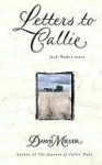 Letters to Callie: Jack Wade's Story - Dawn Miller