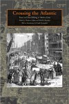 Crossing the Atlantic: Travel and Travel Writing in Modern Times - Thomas Adam, Nils H. Roemer, Ashley Sides, James Ross-Nazzal, Whitney Walton, Dieter Buse, Andrew Lees, Frank Trommler