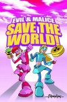 Evil & Malice: Save The World! - Jimmie Robinson