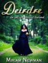 Deidre (An Ancient Tale of Ireland) - Miriam Newman