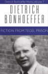 Fiction from Tegel Prison (Dietrich Bonfoeffer Works, Vol. 7) - Dietrich Bonhoeffer, Clifford J. Green