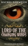 Lord of the Changing Winds: The Griffin Mage: Book One - Rachel Neumeier