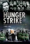Hunger Strike: Margaret Thatcher's Battle with the IRA 1980-1981 - Thomas Hennessey