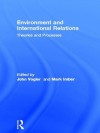 Environment and International Relations: Theories and Processes (Global Environmental Change Series) - Mark Imber, John B. Vogler