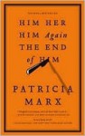 Him Her Him Again The End of Him - Patricia Marx