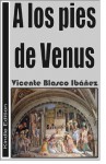 A los pies de Venus (los Borgia) (Spanish Edition) - Vicente Blasco Ibáñez