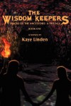 The Wisdom Keepers: Tracks of the Ancestors: A Trilogy - Kaye Linden