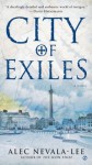 City of Exiles - Alec Nevala-Lee