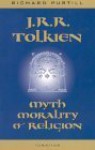 J.R.R. Tolkien: Myth, Morality, and Religion - Richard L. Purtill