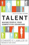 Talent : Making People Your Competitive Advantage - Edward E. Lawler III, Dave Ulrich