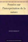 Pensées sur l'interprétation de la nature (French Edition) - Denis Diderot