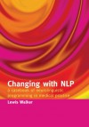 Changing with Nlp: A Casebook of Neuro-Linguistic Programming in Medical Practice - Lewis Walker, Ian McDermott