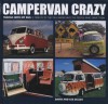 Campervan Crazy: Travels with My Bus: a Tribute to the VW Camper and the People Who Drive Them - David Eccles