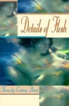 Details of Flesh - Cortney Davis