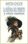 La señora del perrito y otros cuentos - Anton Chekhov