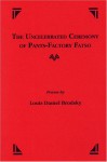 The Uncelebrated Ceremony of Pants-Factory Fatso: Poems - Louis Daniel Brodsky