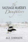 The Sausage Maker's Daughters - A.G.S. Johnson