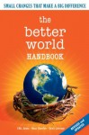 The Better World Handbook: Small Changes That Make A Big Difference - Ellis Jones, Brett Johnson