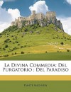 La Divina Commedia: del Purgatorio; del Paradiso - Dante Alighieri