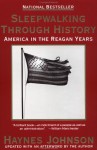 Sleepwalking Through History: America in the Reagan Years - Haynes Johnson