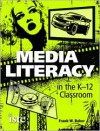 Media Literacy in the K-12 Classroom - Frank W. Baker