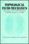 Topological Fluid Mechanics: Proceedings of the Iutam Symposium, Cambridge, UK, 13 18 August, 1989 - H.K. Moffatt