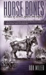 Horse Bones: 12 Tales of Secrets, Ghosts and Legends - Ron Miller