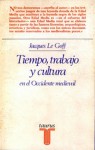 Tiempo, trabajo y cultura en el Occidente medieval - Jacques Le Goff