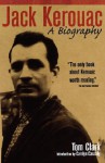 Jack Kerouac: A Biography - Tom Clark, Carolyn Cassady