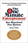 The One Minute Entrepreneur: The Secret to Creating and Sustaining a Successful Business - Kenneth H. Blanchard, Don Hutson, Ethan Willis