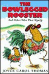 The Bowlegged Rooster: And Other Tales That Signify - Joyce Carol Thomas, Holly Berry