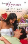 Meant-To-Be Mother (Harlequin Romance, #3930) - Ally Blake