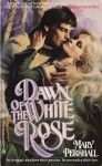 Dawn of the White Rose - Mary Pershall